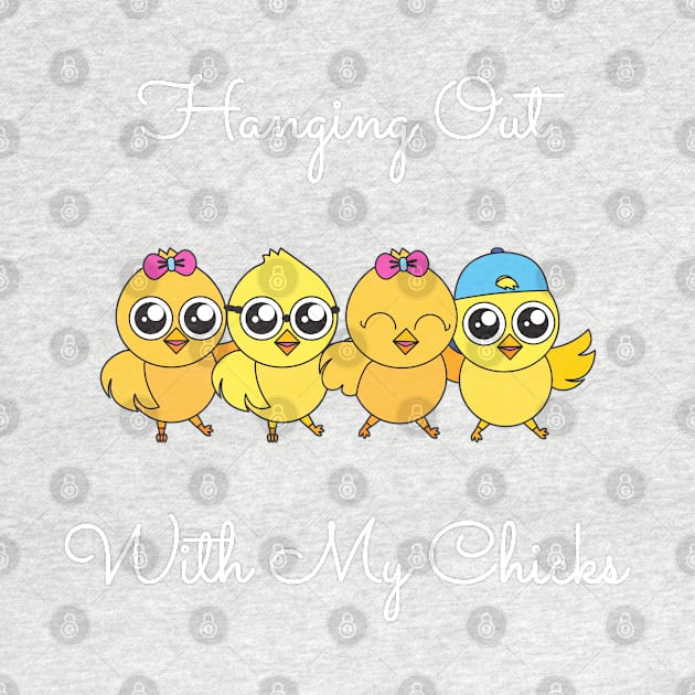 Hanging Out With My Chicks. Cool Little Chicks with Sunglasses, Hats and Bows. Perfect for an Easter Basket Stuffer. Happy Easter Gift. by That Cheeky Tee